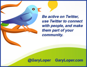 Be active on Twitter,use Twitter to connect with people