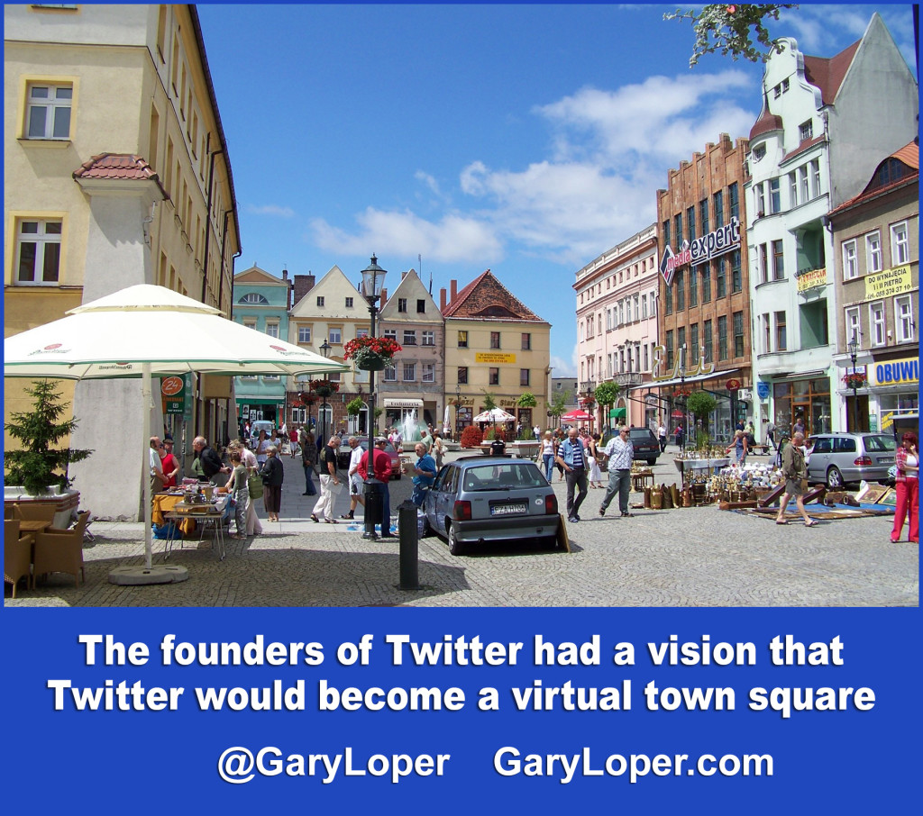 The founders of Twitter had a vision that Twitter would become a virtual town square